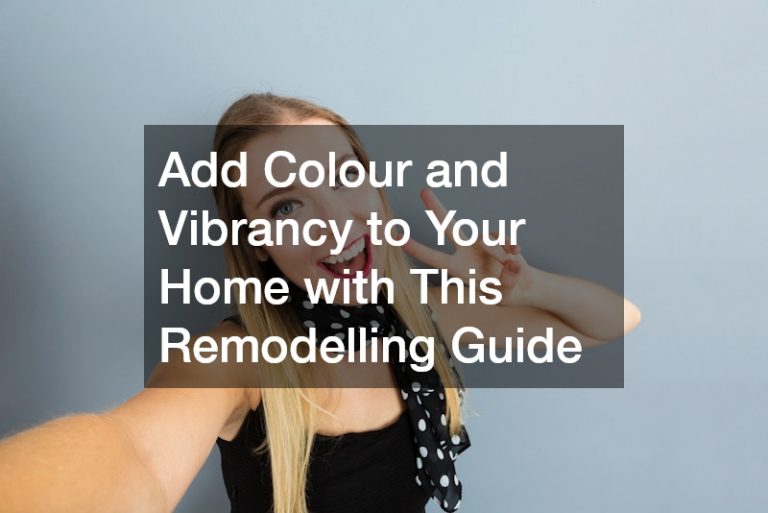 Add Colour and Vibrancy to Your Home with This Remodelling Guide